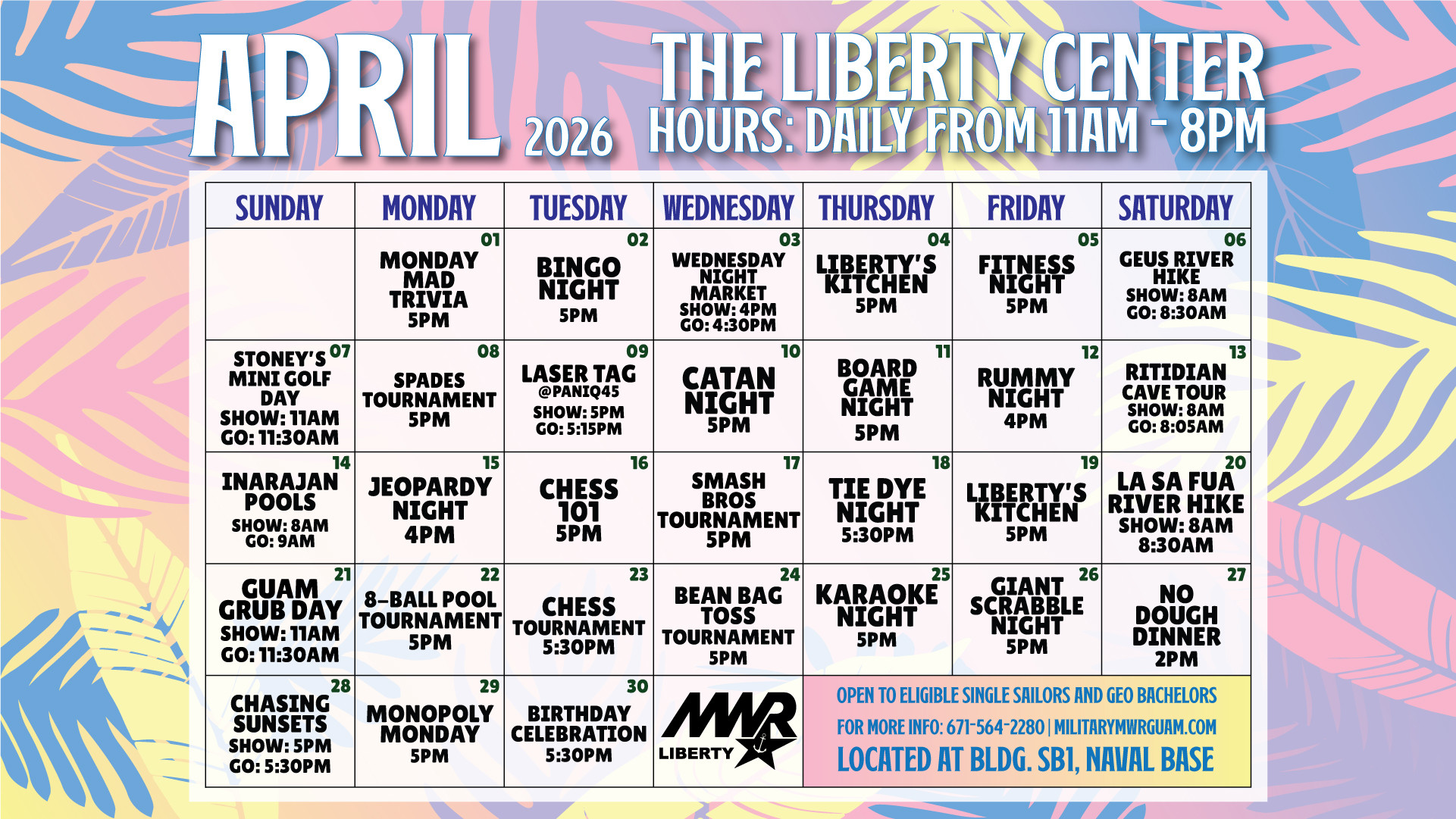 Monthly activity calendar for The Liberty Center for April 2026, featuring a colorful tropical leaf background and operating hours of 11 AM to 8 PM daily. The calendar lists recreational, social, and outdoor activities for eligible single sailors and geographic bachelors, including trivia, bingo, board games, tournaments, fitness events, hiking trips, cave tours, tie-dye, karaoke, Liberty’s Kitchen, and a birthday celebration. Event dates and times are displayed throughout the month, along with contact information, location details, and the MWR